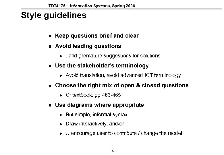 TDT 4175 - Information Systems, Spring 2006 Style guidelines n Keep questions brief and