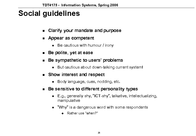 TDT 4175 - Information Systems, Spring 2006 Social guidelines n Clarify your mandate and