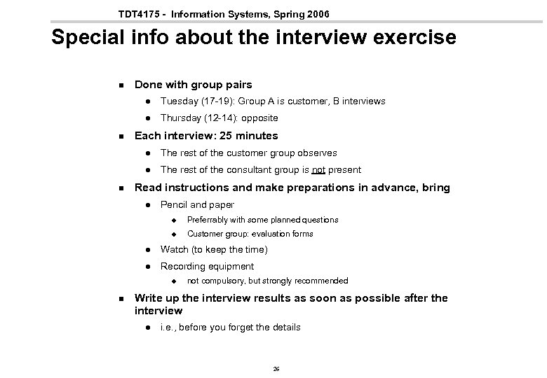 TDT 4175 - Information Systems, Spring 2006 Special info about the interview exercise n