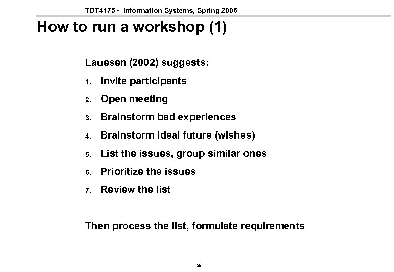 TDT 4175 - Information Systems, Spring 2006 How to run a workshop (1) Lauesen