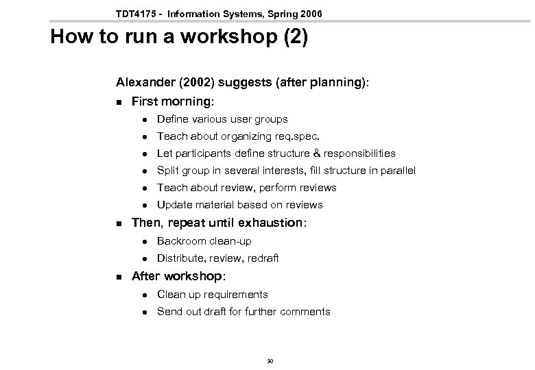 TDT 4175 - Information Systems, Spring 2006 How to run a workshop (2) Alexander