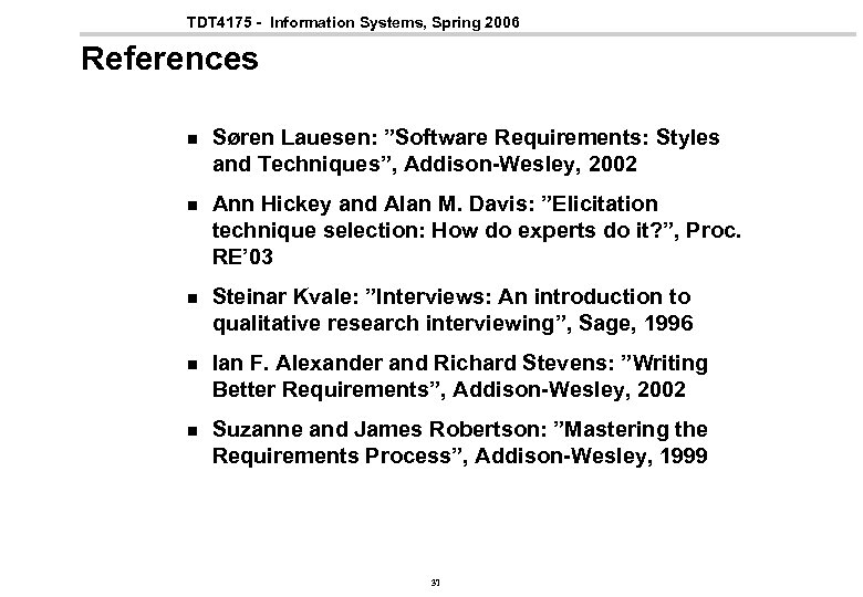 TDT 4175 - Information Systems, Spring 2006 References n Søren Lauesen: ”Software Requirements: Styles