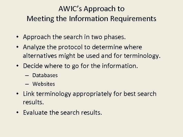 AWIC’s Approach to Meeting the Information Requirements • Approach the search in two phases.