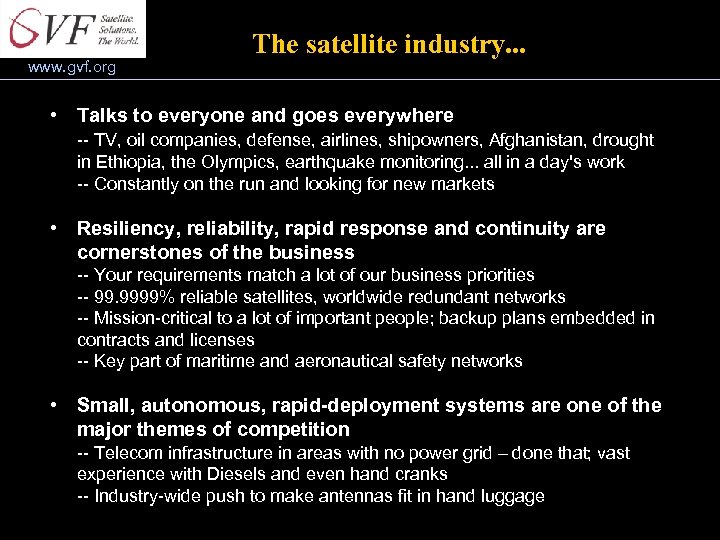 www. gvf. org The satellite industry. . . • Talks to everyone and goes