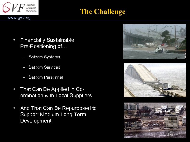www. gvf. org The Challenge • Financially Sustainable Pre-Positioning of… – Satcom Systems, –