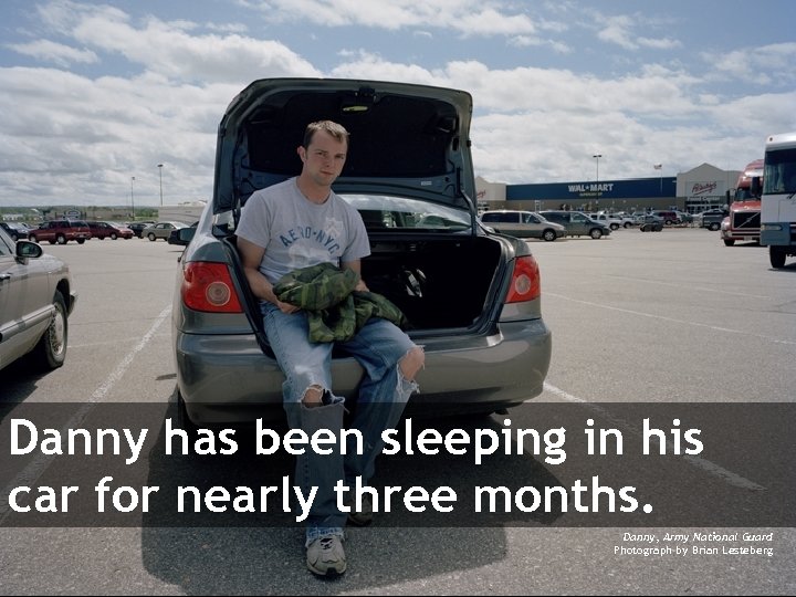 Danny has been sleeping in his car for nearly three months. Danny, Army National
