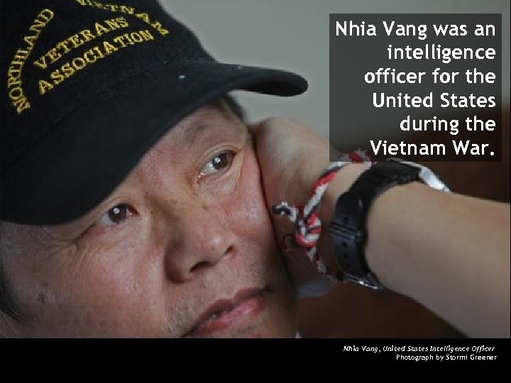 Nhia Vang was an intelligence officer for the United States during the Vietnam War.