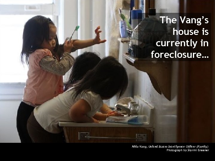 The Vang’s house is currently in foreclosure… Nhia Vang, United States Intelligence Officer (Family)
