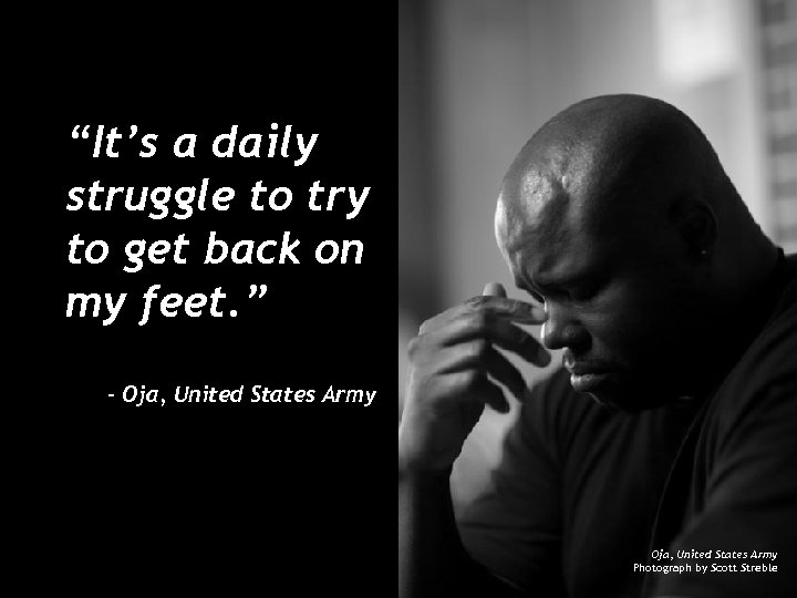 “It’s a daily struggle to try to get back on my feet. ” -