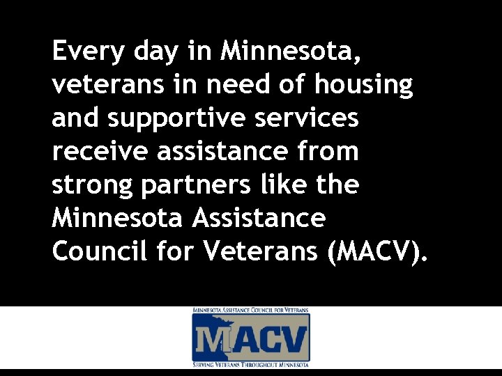 Every day in Minnesota, veterans in need of housing and supportive services receive assistance