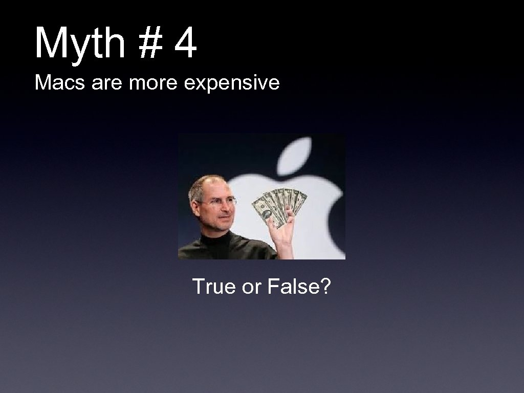 Myth # 4 Macs are more expensive True or False? 