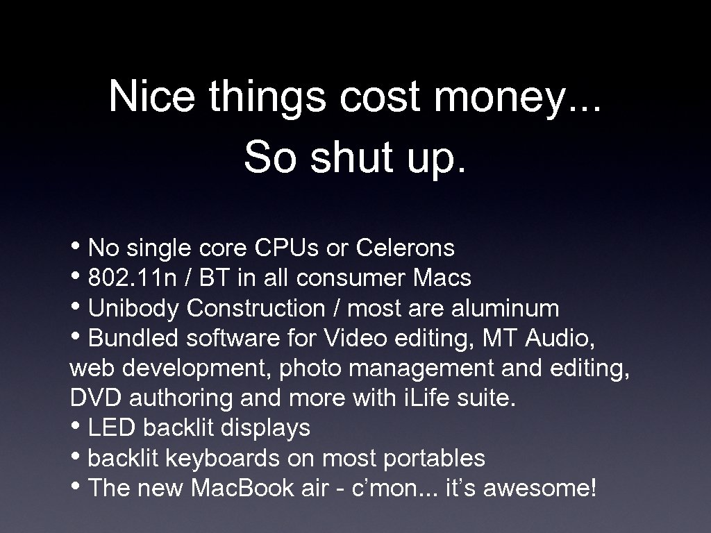 Nice things cost money. . . So shut up. • No single core CPUs
