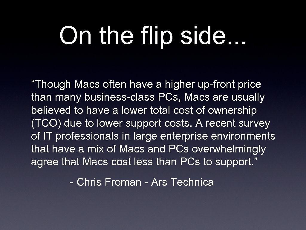On the flip side. . . “Though Macs often have a higher up-front price