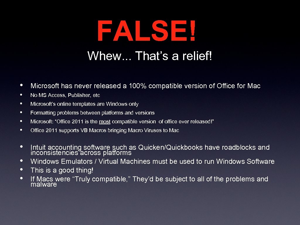FALSE! Whew. . . That’s a relief! • Microsoft has never released a 100%