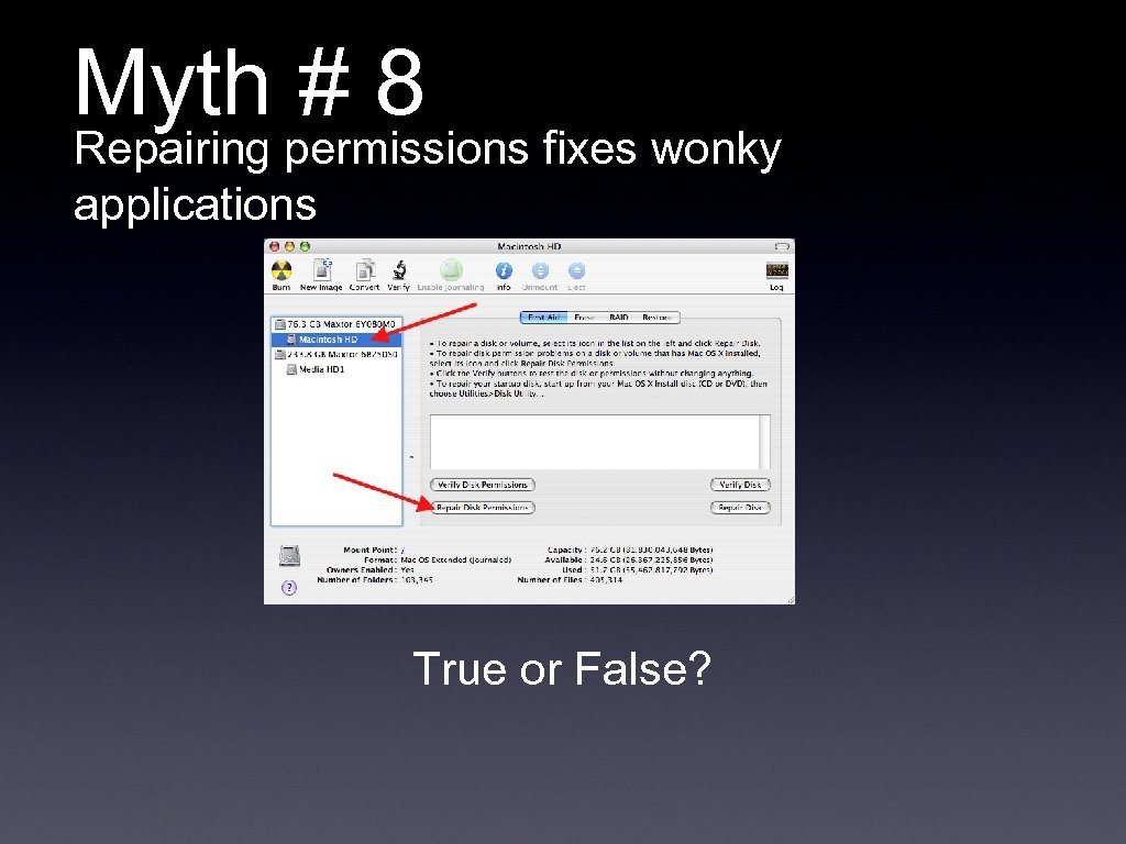 Myth # 8 Repairing permissions fixes wonky applications True or False? 