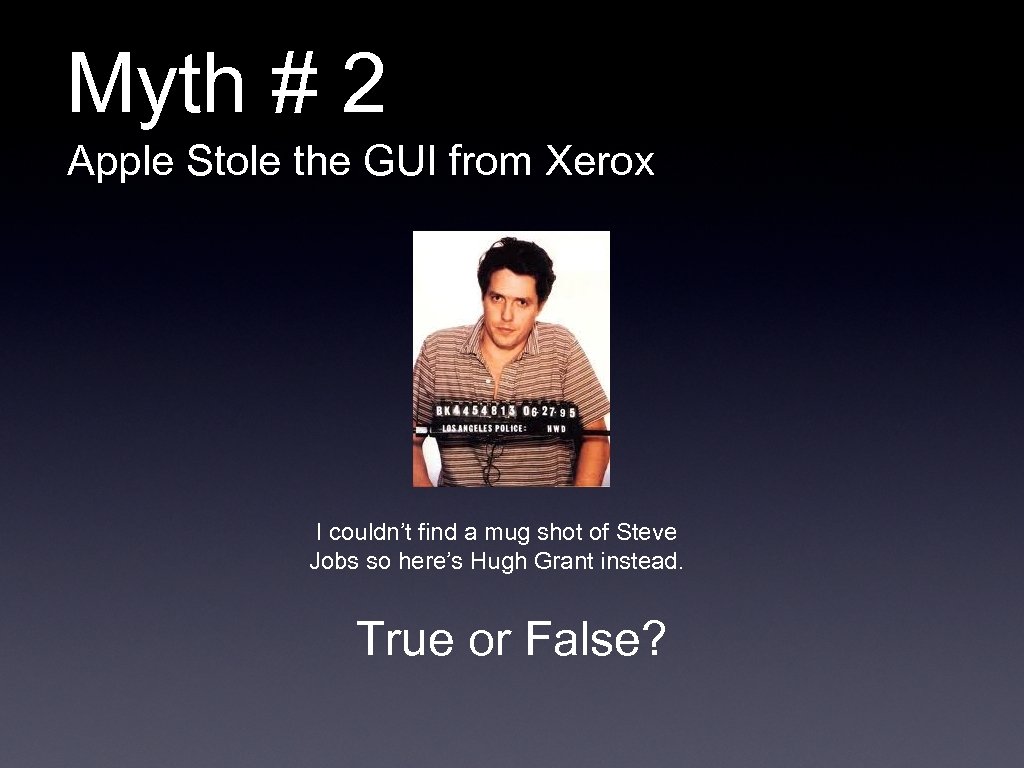 Myth # 2 Apple Stole the GUI from Xerox I couldn’t find a mug