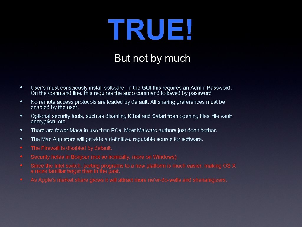 TRUE! But not by much • User’s must consciously install software. In the GUI