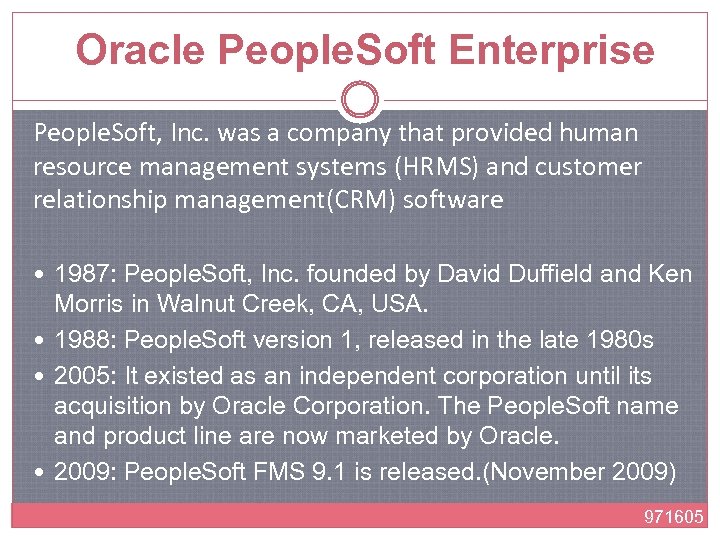 Oracle People. Soft Enterprise People. Soft, Inc. was a company that provided human resource