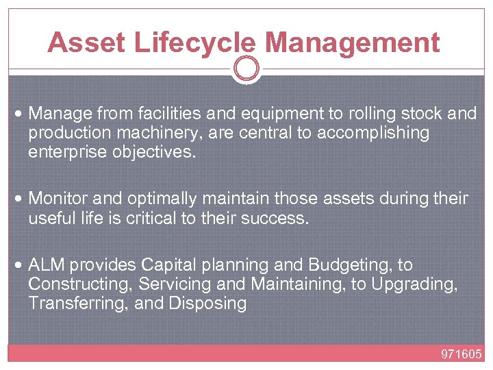 Asset Lifecycle Management Manage from facilities and equipment to rolling stock and production machinery,