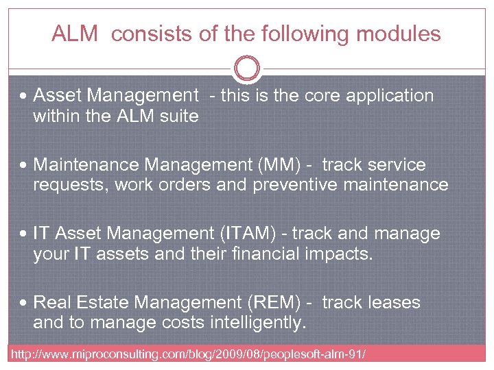 ALM consists of the following modules Asset Management - this is the core application