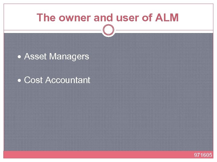 The owner and user of ALM Asset Managers Cost Accountant 971605 