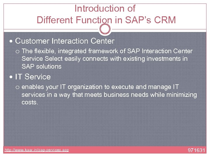 Introduction of Different Function in SAP’s CRM Customer Interaction Center The flexible, integrated framework