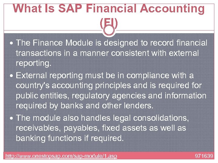 What Is SAP Financial Accounting (FI) The Finance Module is designed to record financial