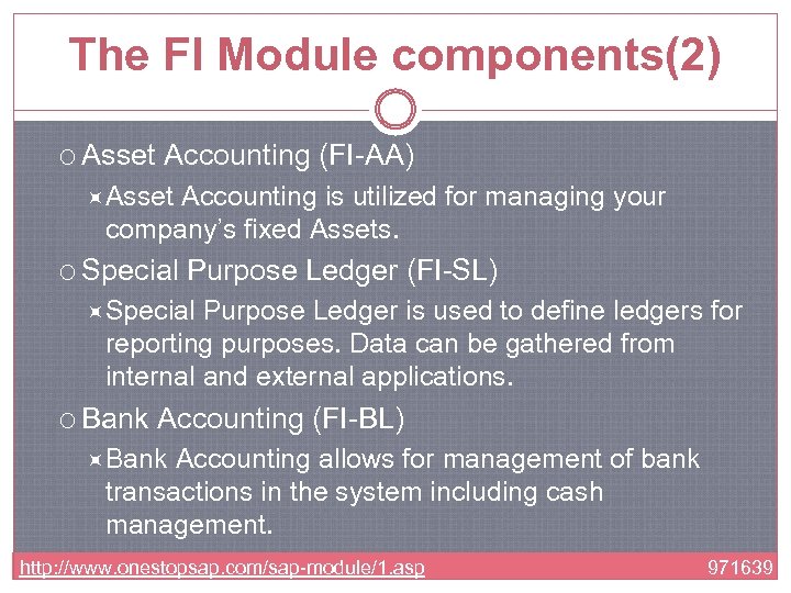 The FI Module components(2) Asset Accounting (FI-AA) Asset Accounting is utilized for managing your