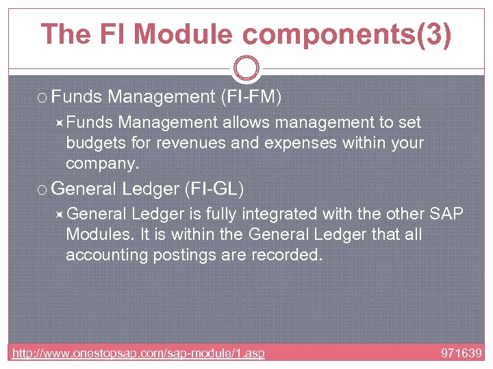 The FI Module components(3) Funds Management (FI-FM) Funds Management allows management to set budgets