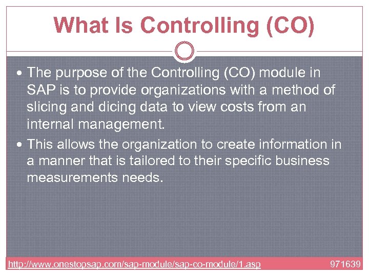 What Is Controlling (CO) The purpose of the Controlling (CO) module in SAP is