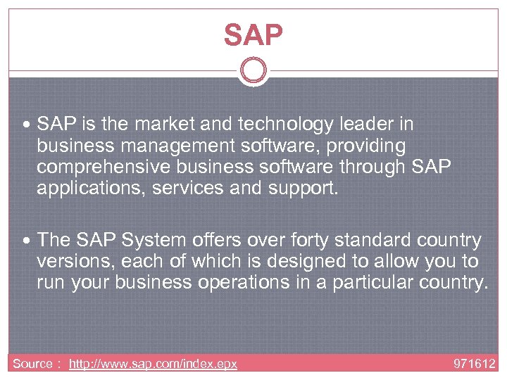 SAP is the market and technology leader in business management software, providing comprehensive business