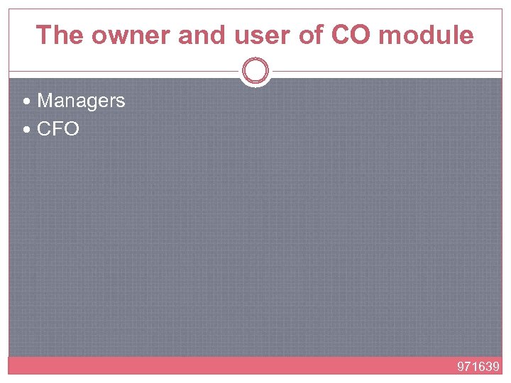 The owner and user of CO module Managers CFO 971639 