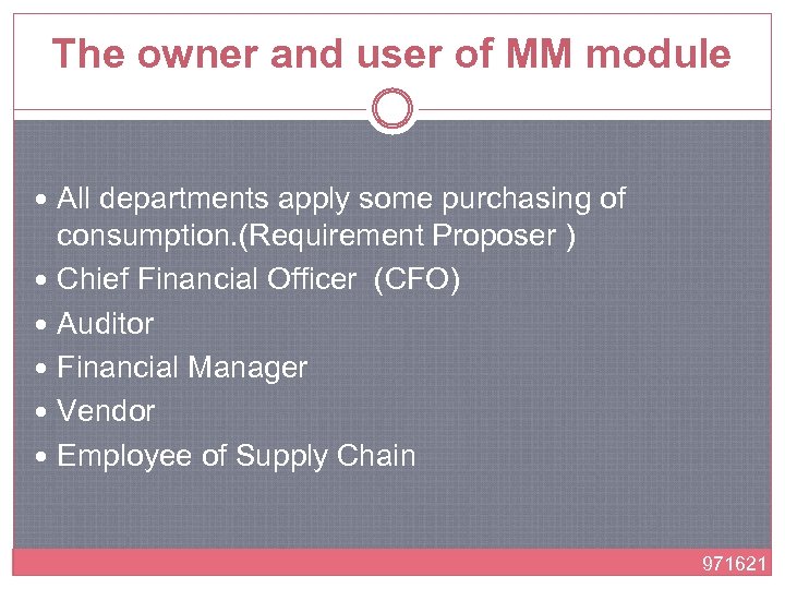 The owner and user of MM module All departments apply some purchasing of consumption.