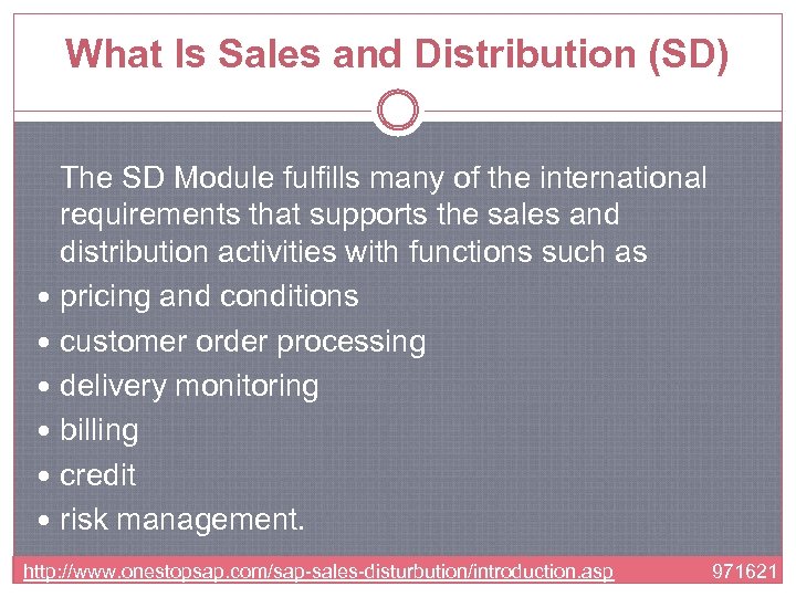 What Is Sales and Distribution (SD) The SD Module fulfills many of the international