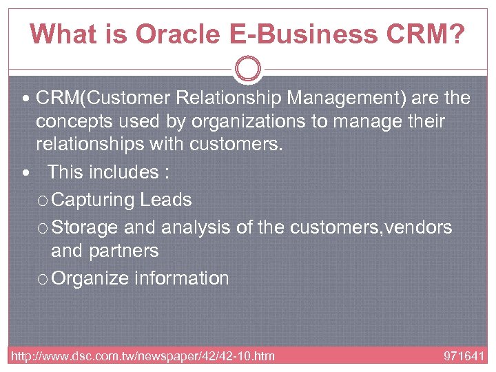 What is Oracle E-Business CRM? CRM(Customer Relationship Management) are the concepts used by organizations