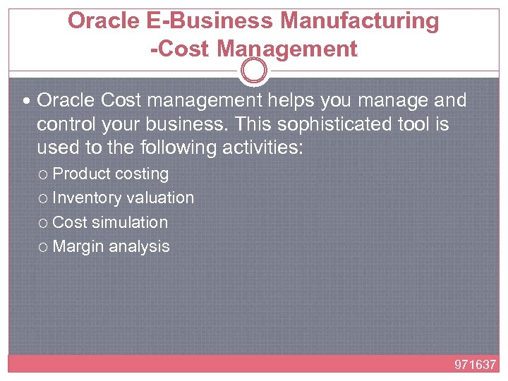 Oracle E-Business Manufacturing -Cost Management Oracle Cost management helps you manage and control your