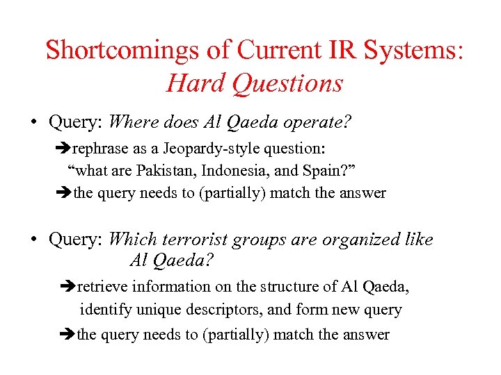 Shortcomings of Current IR Systems: Hard Questions • Query: Where does Al Qaeda operate?