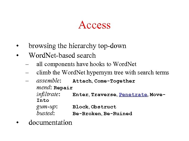 Access • • browsing the hierarchy top-down Word. Net-based search – – – all