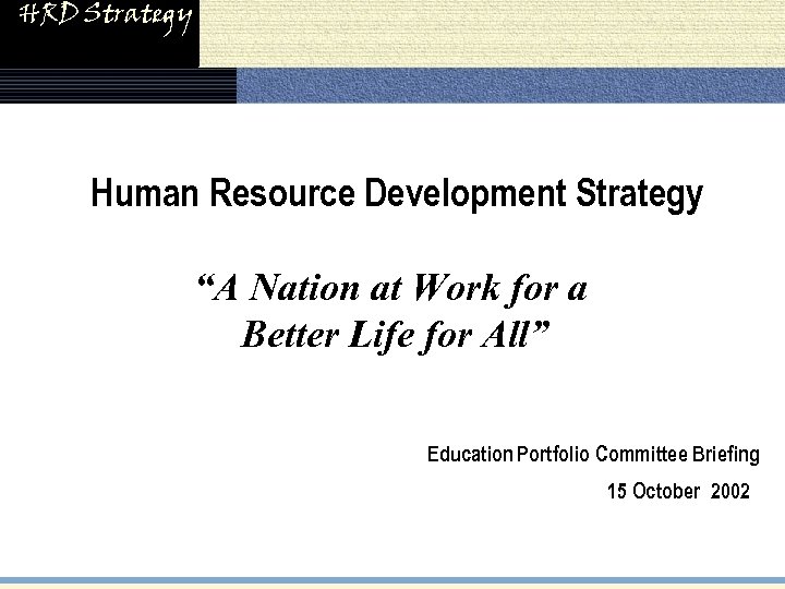 HRD Strategy Human Resource Development Strategy “A Nation at Work for a Better Life