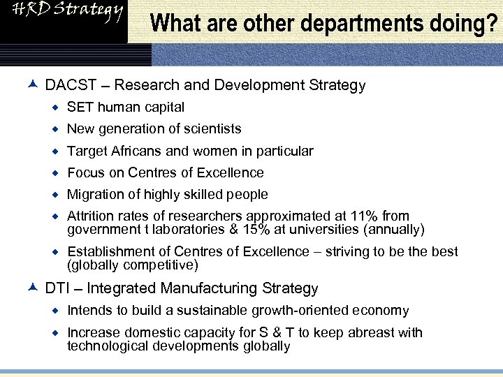 HRD Strategy What are other departments doing? æ DACST – Research and Development Strategy