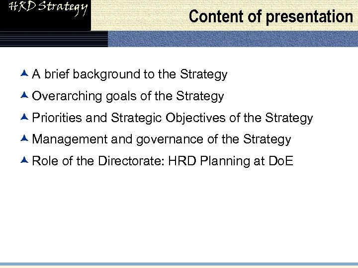 HRD Strategy Content of presentation æ A brief background to the Strategy æ Overarching