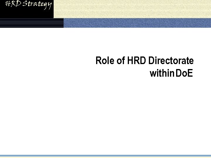 HRD Strategy Role of HRD Directorate within Do. E 