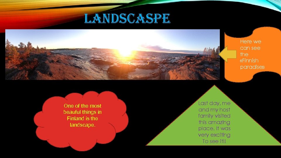 LANDSCASPE Here we can see the «Finnish paradise» One of the most beauful things