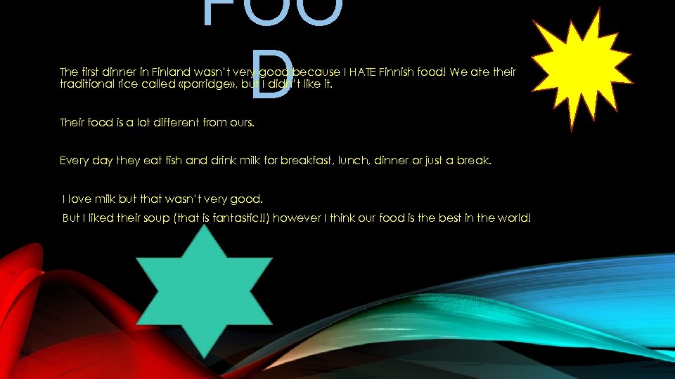 FOO D The first dinner in Finland wasn’t very good because I HATE Finnish