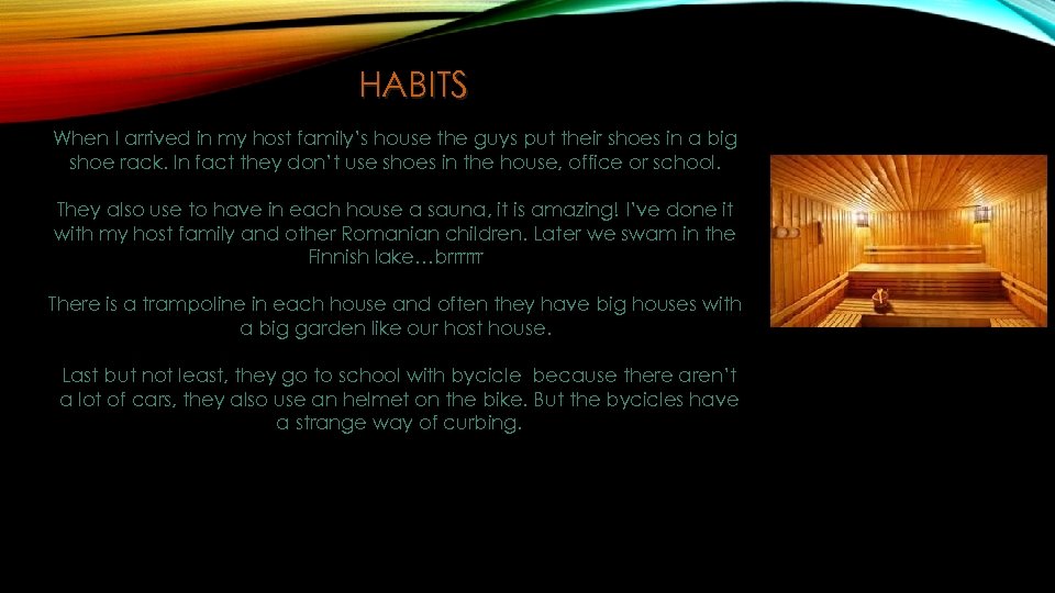 HABITS When I arrived in my host family’s house the guys put their shoes