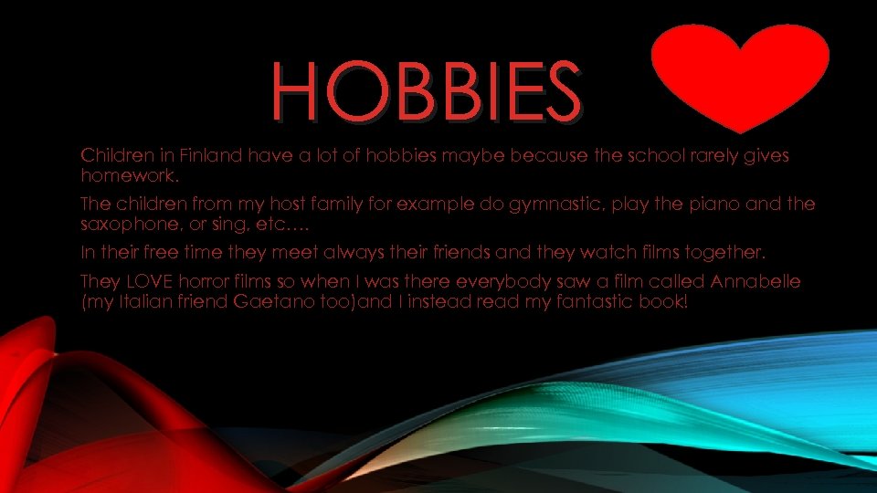 HOBBIES Children in Finland have a lot of hobbies maybe because the school rarely