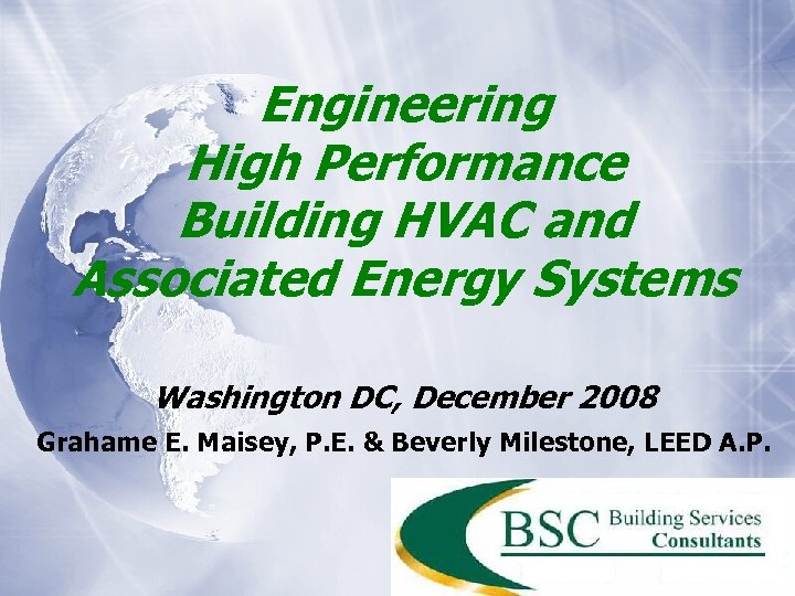 Engineering High Performance Building HVAC and Associated Energy Systems Washington DC, December 2008 Grahame