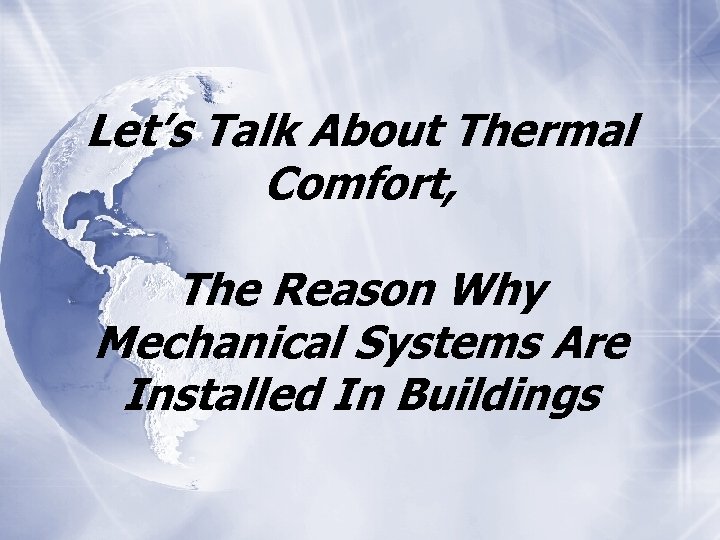 Let’s Talk About Thermal Comfort, The Reason Why Mechanical Systems Are Installed In Buildings