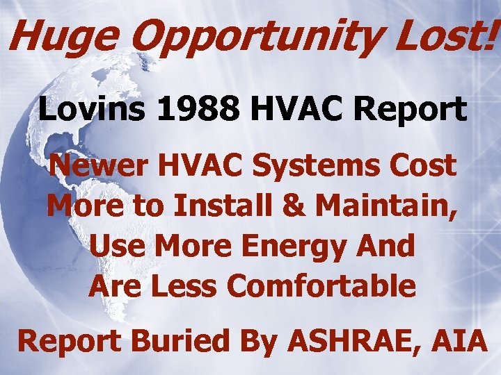 Huge Opportunity Lost! Lovins 1988 HVAC Report Newer HVAC Systems Cost More to Install