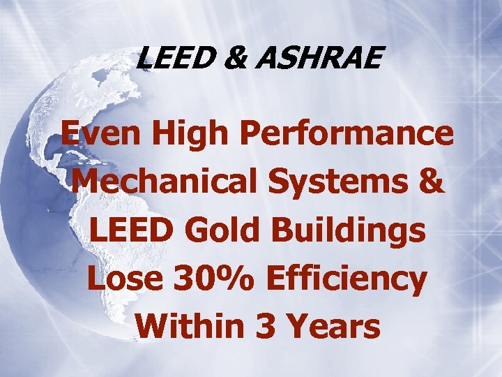 LEED & ASHRAE Even High Performance Mechanical Systems & LEED Gold Buildings Lose 30%